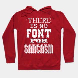 No font for sarcasm Hoodie